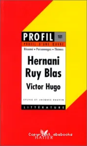Hernani (1830) ; Ruy Blas (1838)