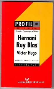 Hernani (1830) ; Ruy Blas (1838)