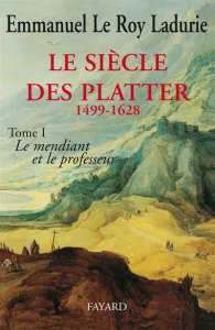 siècle des Platter 1499-1628 tome 1 (Le)
