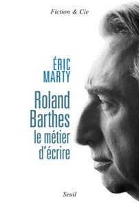 Roland Barthes, le métier d'écrire