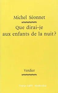 Que dirais-je aux enfants de la nuit?