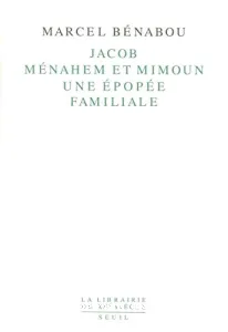 Jacob, Ménahem et Mimoun. Une épopée familiale