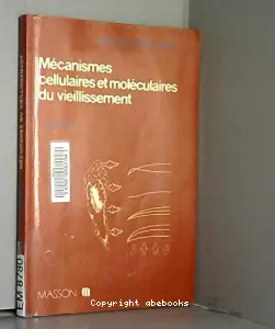 Mécanismes cellulaires et moléculaires du vieillissement