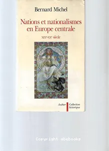 Nations et nationalismes en Europe centrale XIXe-XXe siècle