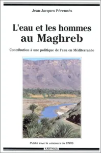 Eau et les hommes au Maghreb (L')