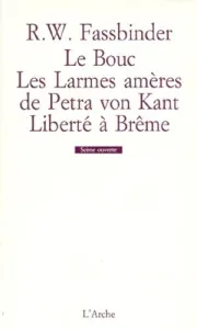 Bouc (Le) ; Larmes amères de Petra von Kant (Les) ; Liberté à Brême