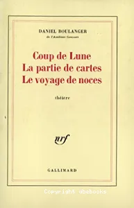 Coup de lune ; Partie de cartes (La) ; Voyage de noces (le)