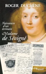 Naissances d'un écrivain: Madame de Sévigné