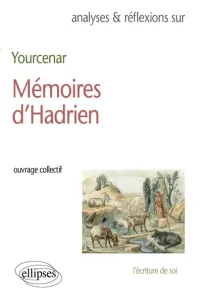 Marguerite Yourcenar : Mémoires d'Hadrien