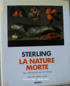 Nature morte de l'antiquité au XXe siècle (La)