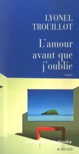 Amour avant que j'oublie (L')