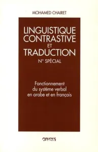 Linguistique constrastive et traduction Nl spécial ; Fonctionnemet du verbal en arabe et en français