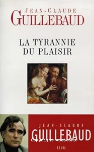 tyrannie du plaisir (La)