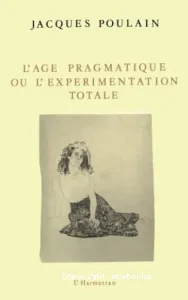 Age pragmatique ou l'expérimentation totale (L')