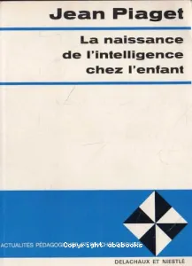 naissance de l'intelligence chez l'enfant (La)