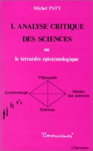 Analyse critique des sciences ou le tétraèdre épistémologique (L')