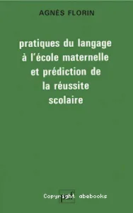 Pratiques du langage à l'école maternelle et prédiction de la réussite scolaire