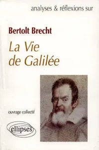 Berlott Brecht : la vie de Galilée