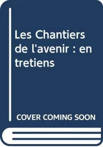 Chantiers de l'avenir (Les)