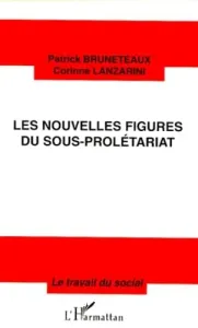 Nouvelles figures du sous-prolétariat (Les)