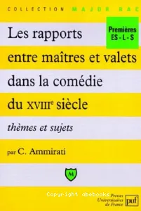 Rapports entre maîtres et valets dans la comédie du XVIIIe siècle