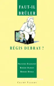 Faut-il brûler Régis Debray ?