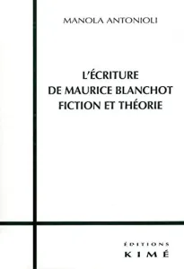 écriture de Maurice blanchot fiction et théorie (L')