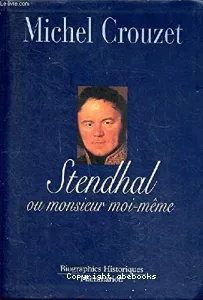 Stendhal ou monsieur moi-même