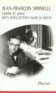 Sartre et Aron, deux intellectuels dans le siècle