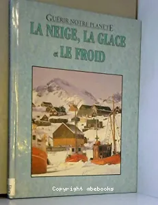 Neige (La), la glace et le froid