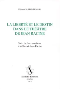 Liberté et le destin dans le théâtre de Jean Racine (La)