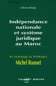 Indépendance nationale et système juridique au Maroc