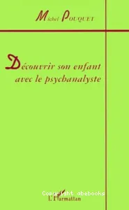 Découvrir son enfant avec le psychanalyste