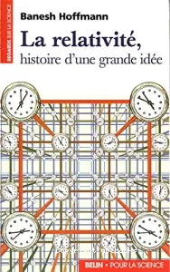 Relativité, histoire d'une grande idée (La)