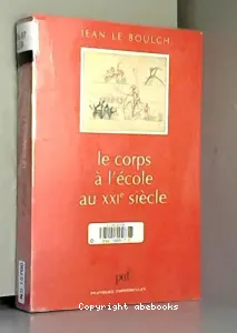 Corps à l'école au XXIe siècle (Le)