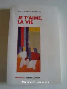 Je t'aime,la vie