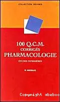 100 Q.C.M. corrigés de Pharmacologie