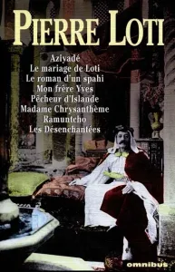 Aziyadé ; Mariage de Loti (Le) ; Roman d'un spahi (Le) ; Mon frére Yves ; Pêcheur d'Islande ; Madame Chrysanthème ; Ramuntcho ; Désenchantées (Les)