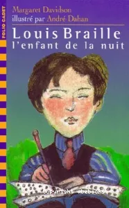 Louis Braille, l'enfant de la nuit