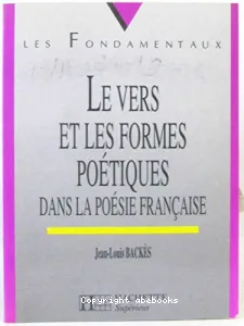 Vers et les formes poétiques dans la poésie française (Le)