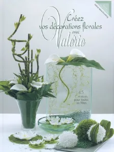 Créez vos décorations florales avec Valérie