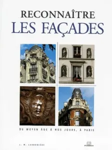 Reconnaître les façades du moyen âge à nos jours, à Paris