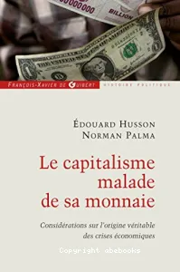 Capitalisme malade de sa monnaie (Le)