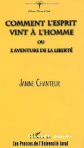 Comment l'esprit vint à l'homme ou l'aventure de la liberté