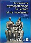 Dictionnaire de psychopathologie de l'enfant et de l'adolescent