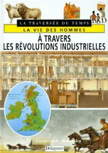 vie des hommes à travers les révolutions industrielles (La)