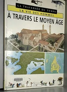 vie des hommes à travers le moyen âge (la)