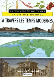 vie des hommes à travers les temps modernes (La)