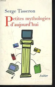 Petites mythologies d'aujourd'hui