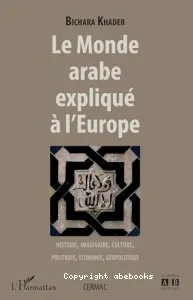 Monde arabe expliqué à l'Europe (Le)